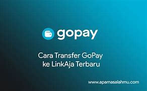 Cara Transfer Dari Gopay Ke Linkaja